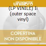 (LP VINILE) Ii (outer space vinyl) cd