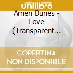 Amen Dunes - Love (Transparent Blue Vinyl) cd