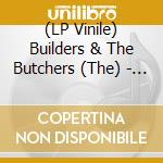 (LP Vinile) Builders & The Butchers (The) - Dead Reckoning lp vinile di Builders and the but