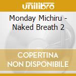 Monday Michiru - Naked Breath 2 cd