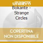Bokante - Strange Circles cd