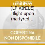 (LP VINILE) Blight upon martyred sentience cd