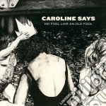 (LP Vinile) Caroline Says - There'S No Fool Like An Old Fool