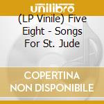 (LP Vinile) Five Eight - Songs For St. Jude lp vinile di Five Eight