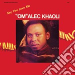 (LP Vinile) Om Alec Khaoli - Say You Love Me