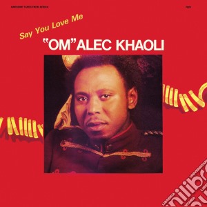 Om Alec Khaoli - Say You Love Me cd musicale di Om alec Khaoli