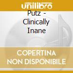 Putz - Clinically Inane cd