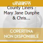 County Liners - Mary Jane Dunphe & Chris Mcdonnell In The County Liners cd