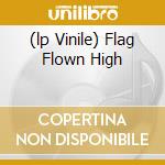 (lp Vinile) Flag Flown High cd
