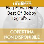 Flag Flown High: Best Of Bobby Digital'S Roots - Flag Flown High: Best Of Bobby Digital'S Roots cd