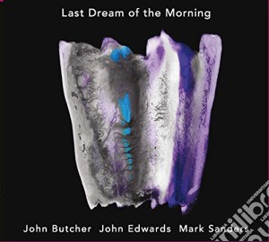 Butcher/Edwards/Sand - Last Dream Of The Morning cd musicale di Butcher/edwards/sand
