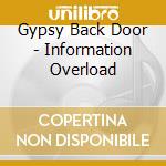 Gypsy Back Door - Information Overload cd musicale di Gypsy Back Door
