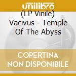 (LP Vinile) Vacivus - Temple Of The Abyss lp vinile di Vacivus