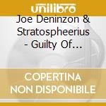 Joe Deninzon & Stratospheerius - Guilty Of Innocence