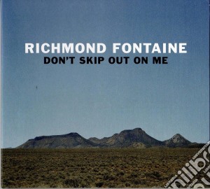 Richmond Fontaine - Don'T Skip Out On Me cd musicale di Richmond Fontaine