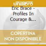 Eric Brace - Profiles In Courage & Frailty & Discomfort cd musicale di Eric Brace