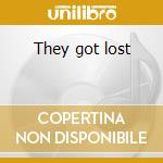 They got lost cd