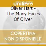 Oliver Hart - The Many Faces Of Oliver cd