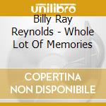 Billy Ray Reynolds - Whole Lot Of Memories cd