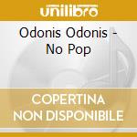 Odonis Odonis - No Pop cd