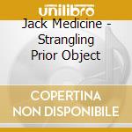 Jack Medicine - Strangling Prior Object cd