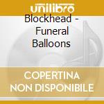 Blockhead - Funeral Balloons cd musicale di Blockhead