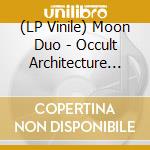 (LP Vinile) Moon Duo - Occult Architecture Vol.1 lp vinile di Moon Duo