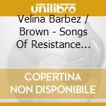 Velina Barbez / Brown - Songs Of Resistance From The Spanish Civil War