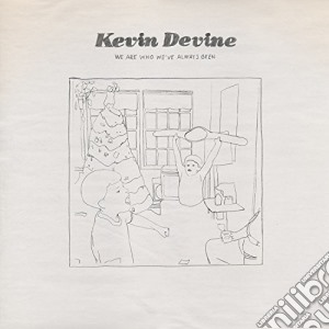 (LP Vinile) Kevin Devine - We Are Who We'Ve Always Been lp vinile di Kevin Devine