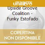 Upside Groove Coalition - Funky Estofado cd