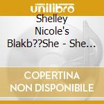 Shelley Nicole's Blakb??She - She Who Bleeds... cd musicale di Shelley Nicole's Blakb??She