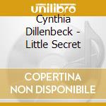 Cynthia Dillenbeck - Little Secret cd