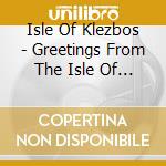 Isle Of Klezbos - Greetings From The Isle Of Klezbos cd