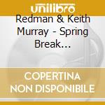 Redman & Keith Murray - Spring Break Compilation cd musicale di Redman & Keith Murray