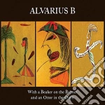 Alvarius B - With A Beaker On The Burner And An Otter In The Oven (2 Cd) cd
