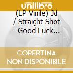 (LP Vinile) Jd / Straight Shot - Good Luck & Good Night vinile