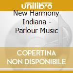 New Harmony Indiana - Parlour Music cd