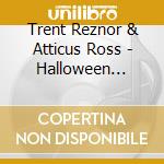 Trent Reznor & Atticus Ross - Halloween Theme (Remix) cd musicale di Trent Reznor & Atticus Ross