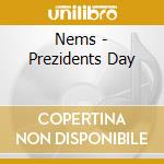 Nems - Prezidents Day cd