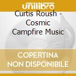 Curtis Roush - Cosmic Campfire Music