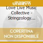 Love Live Music Collective - Stringzology Mke cd