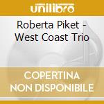 Roberta Piket - West Coast Trio cd musicale di Roberta Piket