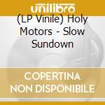 (LP Vinile) Holy Motors - Slow Sundown
