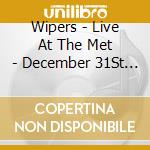 Wipers - Live At The Met - December 31St 1982 cd
