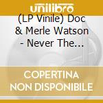 (LP Vinile) Doc & Merle Watson - Never The Same Way Once: May 2 1974 (2 Lp) vinile