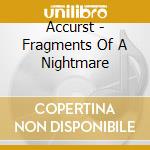 Accurst - Fragments Of A Nightmare cd musicale di Accurst