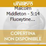 Malcolm Middleton - 5:14 Fluoxytine Seagull Alcohol John Nicotine cd musicale di Malcolm Middleton