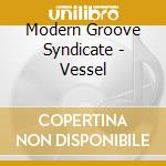 Modern Groove Syndicate - Vessel cd