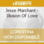 Jesse Marchant - Illusion Of Love