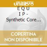 E Q U I P - Synthetic Core 88 / O.S.T. cd